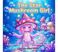 The Star Mushroom Girl: A Cute Underwater Coloring Book for Kids