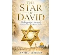 The Star of David: The Extraordinary Journey of Judaism's Most Recognized Symbol