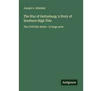 The Star of Gettysburg; A Story of Southern High Tide: The Civil War Series - in large print