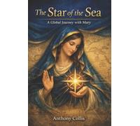 The Star of the Sea: A Global Journey with Mary