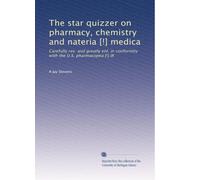 The star quizzer on pharmacy, chemistry and nateria [!] medica: Carefully rev. and greatly enl. in conformity with the U.S. pharmacopea [!] IX