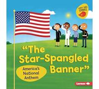 The Star-Spangled Banner: America's National Anthem (Celebrate American Symbols (Early Bird Stories (Tm)))
