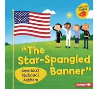 The Star-Spangled Banner: America's National Anthem (Celebrate American Symbols (Early Bird Stories (Tm)))