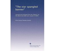 "The star spangled banner": (revised and enlarged from the "Report" on the above and other airs, issued in 1909): Volume 2