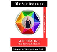 The Star Technique: Healing Self with Therapeutic Touch (Training Manual)