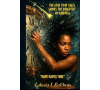 The Star That Fall Shines The Brightest in Darkness: "Rape Rapes Time"