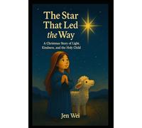 The Star That Led the Way: A Christmas Story of Light, Kindness, and the Holy Child (Holiday Season Books for Children)