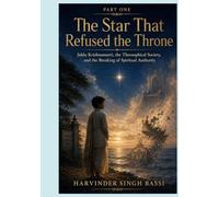 The Star That Refused the Throne: Jiddu Krishnamurti, the Theosophical Society, and the Breaking of Spiritual Authority