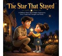 The Star That Stayed: A Children's Story About Daddy's Deployment, Love, Courage, and Family: 25 (Mystical Stories)