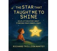 The Star That Taught Me To Shine: An Uplifting Story About Finding Your Inner Light