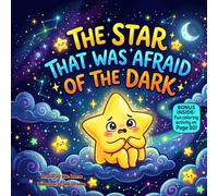 The Star That Was Afraid of the Dark: A Funny Rhyming Picture Book About Overcoming Fear, Building Courage, and Believing in Yourself