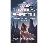 The Star Throne's Shadow: Crowns of Cosmos Book 1 (Crowns of the Cosmos)