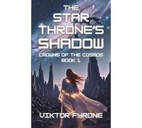 The Star Throne's Shadow: Crowns of the Cosmos Book 1