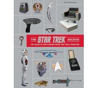 The Star Trek Archive: 100 Artifacts and Stories from the Final Frontier