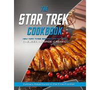 The Star Trek Cookbook: Culinary Adventures in the Final Frontier