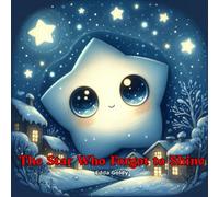 The Star Who Forgot to Shine: A Christmas story about magic, friendship, and light.