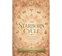 The Starborn Cycle: Zodiac Myths & an Annotated Guide to the Stars
