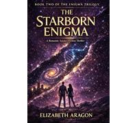 The Starborn Enigma: A Romanctic Science Fiction Thriller (The Enigma Trilogy)
