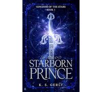 The Starborn Prince: 1 (Kingdom of the Stars)