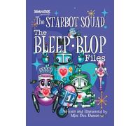 The Starbot Squad: The Bleep-Blop Files