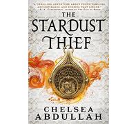 The Stardust Thief: A SPELLBINDING DEBUT FROM FANTASY'S BRIGHTEST NEW STAR (The Sandsea Trilogy)
