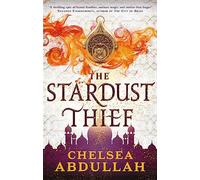 The Stardust Thief: A SPELLBINDING DEBUT FROM FANTASY'S BRIGHTEST NEW STAR (The Sandsea Trilogy)
