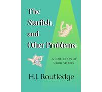 The Starfish, and Other Problems: A Collection of Short Stories