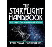 The Starflight Handbook: A Pioneer's Guide to Interstellar Travel (Wiley Science Editions) [Idioma Inglés]