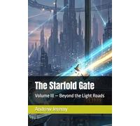The Starfold Gate: Volume III - Beyond the Light Roads (The Continuity Cycle)