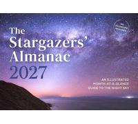 The Stargazers' Almanac: An Illustrated Month-at-a-Glance Guide to the Night Sky: 2027