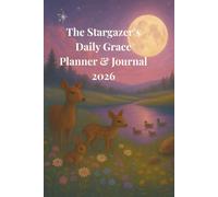 The Stargazer's Daily Grace Planner & Journal 2026: A Gentle Guide for Rest, Reflection, and Renewal