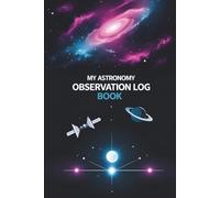 The Stargazer's Observation Log Book: 160 Pages for Recording Night Sky Observations, Celestial Events & Telescope Viewing Sessions
