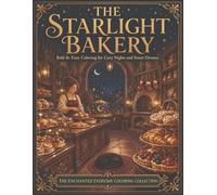 The Starlight Bakery: Bold & Easy Coloring for Cozy Nights and Sweet Dreams (The Enchanted Everyday Coloring Collection)