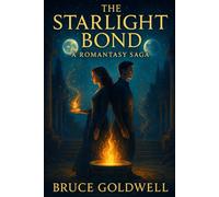 The Starlight Bond: A Romantasy Saga: 1 (The Starlight Bond Series)