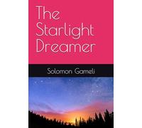 The Starlight Dreamer: The Starlight Dreamer is a magical journey full of suspense, emotion, love, and adventure that teaches children the power of hope and courage.