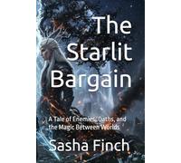 The Starlit Bargain: A Tale of Enemies, Oaths, and the Magic Between Worlds