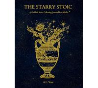 The Starry Stoic: A Guided Stoic Coloring Journal for Adults | Inspirational Quotes, Cosmic Illustrations & Daily Reflection Prompts from Marcus Aurelius, Seneca & Epictetus