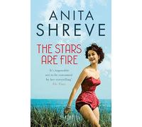 The Stars Are Fire: Anita Shreve
