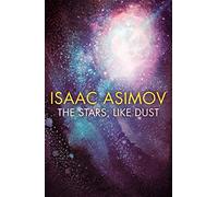 The Stars, Like Dust: A Golden Age Science Fiction Adventure of the Galactic Empire