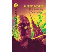The Stars My Destination (S.F. MASTERWORKS) [Idioma Inglés]: Alfred Bester