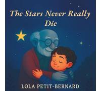 The Stars Never Really Die: Book about death for children: Illustrated album to gently explain death to young children (ages 3-6)