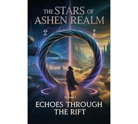 The Stars of Ashen Realm: Episode I - “Echoes Through the Rift”