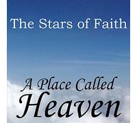 The Stars of Faith - A Place Called Heaven
