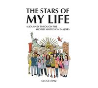 The Stars of My Life: A Journey Through the World Marathon Majors