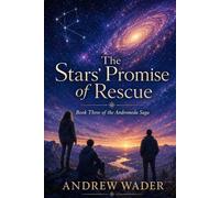 The Stars' Promise of Rescue: Book Three of the Andromeda Saga
