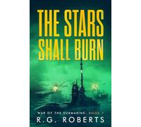 The Stars Shall Burn: War of the Submarine: Book 7