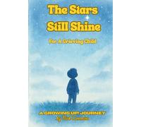 The Stars Still Shine: A Growing Up! Book About a Child Grieving the Loss of Someone They Love