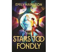 The Stars Too Fondly: An interstellar sapphic romance that will lift you up and steal your heart