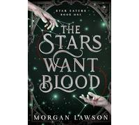 The Stars Want Blood: Star Eaters Book One