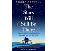 The Stars Will Still Be There: What losing my daughter taught me about life, love and hope - a memoir